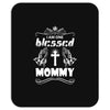 I Am One Blessed Mommy Mousepad