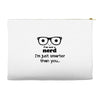 i'm not a nerd i'm just smarter than you Accessory Pouches
