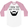 i know you want my beard 3/4 Sleeve Shirt