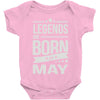 legends are born in may Baby Onesie