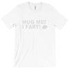 hug me i fart T-Shirt