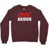 goes geous Crewneck Sweatshirt