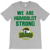 We Are Humboldt Strong T-Shirt
