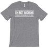 i'm not arguing T-Shirt