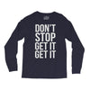don't stop get it get it Long Sleeve Shirts
