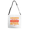 Legends Are Born In April Adjustable Strap Totes