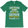 grumpy old crane operator T-Shirt