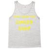 don't make this ginger snap Tank Top
