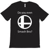 do you even smash bro T-Shirt