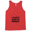 i Can't Adult Today Tank Top