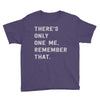 there's only one me, remember Youth Tee