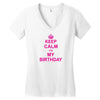 Keep Calm Its My Birthday Women's V-Neck T-Shirt