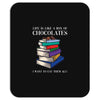 life is like a box of chocolates i want to eat them all Mousepad