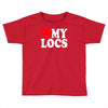 love my locs Toddler T-shirt