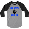 my wife said no 3/4 Sleeve Shirt