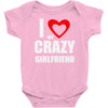 i love my crazy girlfrien Baby Onesie