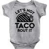 lets not taco bout it Baby Onesie