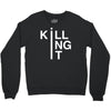 killing it Crewneck Sweatshirt