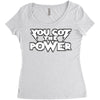 you got the power 2 Women's Triblend Scoop T-shirt