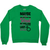 Maybe I Was Too Late To Be His First But Right Now I'm Happy To Be His Crewneck Sweatshirt