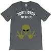Alien Says Don't Touch My Belly T-Shirt