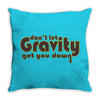 dont let gravity get you down for science geeks Throw Pillow