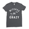 witches be crazy Ladies Fitted T-Shirt
