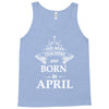 The Best Teachers Are Born in April Tank Top