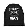 Legends Are Born In May Baby Beanies