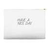 have a nice day Accessory Pouches