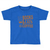 books and cats and coffee Toddler T-shirt