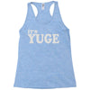 it's yuge huge Racerback Tank