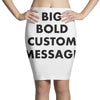 big bold custom message Pencil Skirts