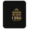 queens are born in 1980 Mousepad
