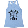 my weekend is all booked Racerback Tank