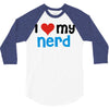 i love my nerd 3/4 Sleeve Shirt