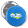 may the mass times force acceleration be with you funny Pin-back button