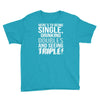 being single drinking doubles seeing triple Youth Tee