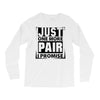 Just One More Pair I Promise Long Sleeve Shirts