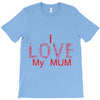 i love my mum red T-Shirt