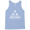 always be yourself, unless you can be batman funny Tank Top