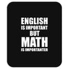english is important but math is importanter Mousepad