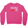 i will love it if we beat them Crewneck Sweatshirt