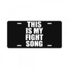 this is my fight song License Plate