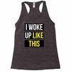 i woke up like this Racerback Tank