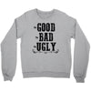 The Bad Ugly Good Crewneck Sweatshirt