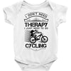 I Don't Need Therapy Just to Go Cycling Baby Onesie