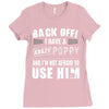 back off i have a crazy poppy and i'm not afraid to user him Ladies Fitted T-Shirt