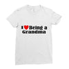 i love being a grandma Ladies Fitted T-Shirt