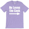 he loves the cock T-Shirt